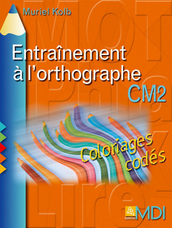 Coloriages codés Orthographe CM2 Éditions MDI